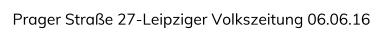 Prager Strae 27-Leipziger Volkszeitung 06.06.16
