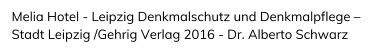 Melia Hotel - Leipzig Denkmalschutz und Denkmalpflege   Stadt Leipzig /Gehrig Verlag 2016 - Dr. Alberto Schwarz