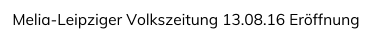 Melia-Leipziger Volkszeitung 13.08.16 Erffnung