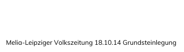 Melia-Leipziger Volkszeitung 18.10.14 Grundsteinlegung