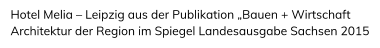 Hotel Melia  Leipzig aus der Publikation Bauen + Wirtschaft Architektur der Region im Spiegel Landesausgabe Sachsen 2015